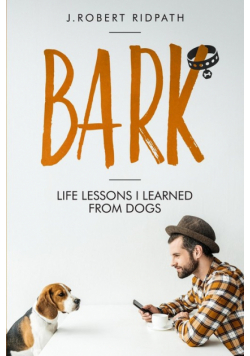Bark Life lessons I learned from dogs