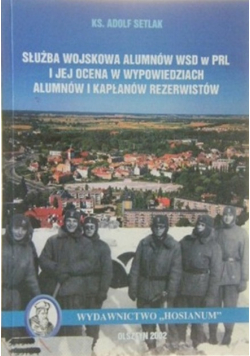 Służba wojskowa alumnów WSD w PRL i jej ocena w wypowiedziach alumnów i kapłanów rezerwistów