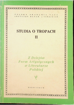 Z Dziejów Form Artystycznych w Literaturze Polskiej Tom 75 Studia o tropach Tom II