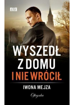 Wyszedł z domu i nie wrócił