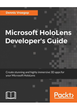 Microsoft HoloLens Developer's Guide