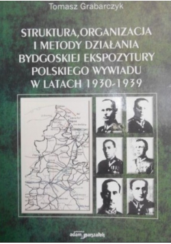 Struktura organizacja i metody działania bydgoskiej ekspozytury polskiego wywiadu w latach 1930 1939