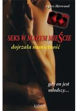 Seks w małym mieście. Dojrzała namiętność