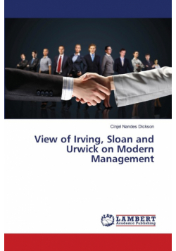 View of Irving, Sloan and Urwick on Modern Management
