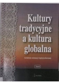 Kultury tradycyjne a kultura globalna  Tom II