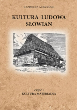Kultura Ludowa Słowian część I reprint z 1929 r.