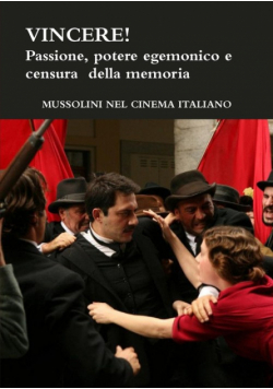 VINCERE! Passione, potere egemonico e censura  della memoria