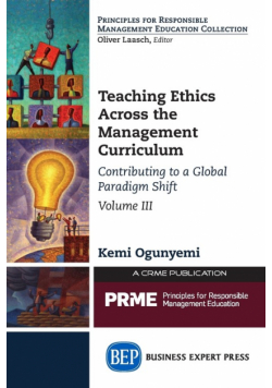 Teaching Ethics Across the Management Curriculum, Volume III
