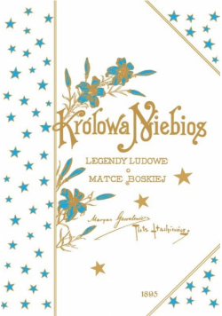Królowa niebios. Legendy ludowe o Matce Boskiej