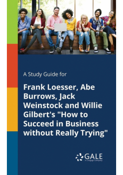 A Study Guide for Frank Loesser, Abe Burrows, Jack Weinstock and Willie Gilbert's "How to Succeed in Business Without Really Trying"