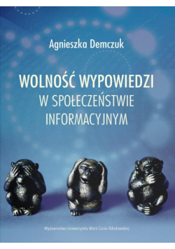 Wolność wypowiedzi w społeczeństwie informacyjnym