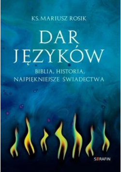 Dar języków. Biblia, historia, najpiękniejsze ...