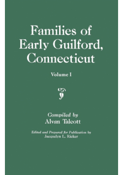 Families of Early Guilford, Connecticut. One Volume Bound in Two. Volume I
