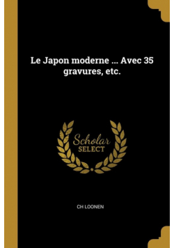 Le Japon moderne ... Avec 35 gravures, etc.