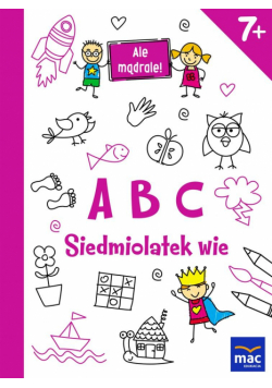 Ale mądrale! 7+ ABC. Siedmiolatek wie MAC