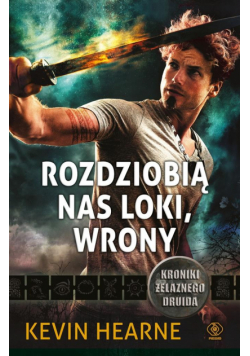 Kroniki Żelaznego Druida T.9 Rozdziobią nas...