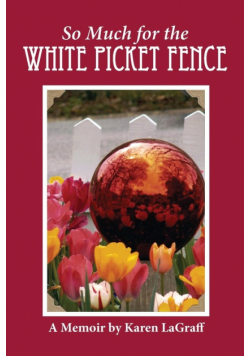 So Much for the White Picket Fence