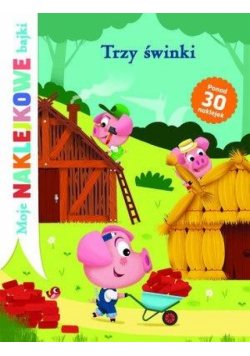 Trzy świnki. Moje naklejkowe bajki