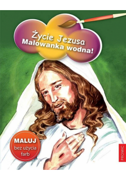 Życie Jezusa. Malowanka wodna!