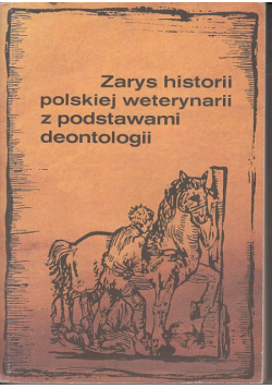 Zarys historii polskiej weterynarii z podstawami deontologii