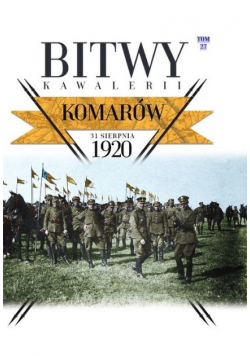 Bitwy Kawalerii Tom 27 Komarów 31 sierpnia 1920
