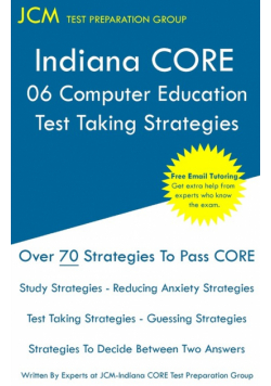Indiana CORE 068 Computer Education - Test Taking Strategies
