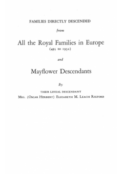 Families Directly Descended from All the Royal Families in Europe (495 to 1932) & Mayflower Descendants. Bound with Supplement