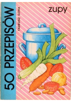 50 przepisów Zupy
