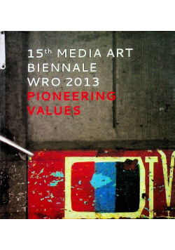 15 media art Biennale Wro 2013 Pioneering values