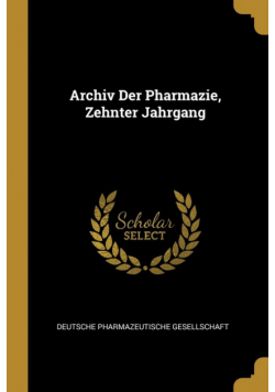 Archiv Der Pharmazie, Zehnter Jahrgang