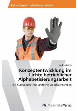 Konzeptentwicklung im Lichte betrieblicher Alphabetisierungsarbeit