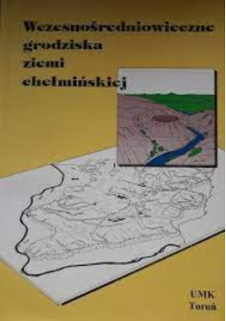 Wczesnośredniowieczne grodziska ziemi chełmińskiej