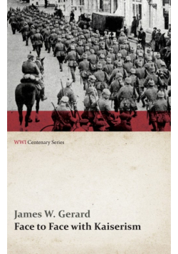 Face to Face with Kaiserism (WWI Centenary Series)