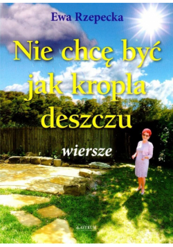 Nie chcę być jak kropla deszczu