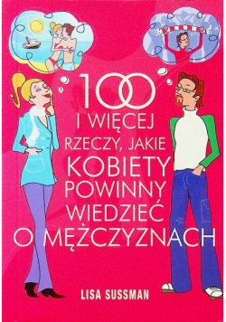 100 i więcej rzeczy jakie kobiety powinny wiedzieć o mężczyznach