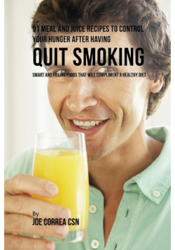 91 Meal and Juice Recipes to Control Your Hunger after Having Quit Smoking