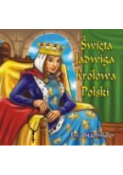 Dla przedszkolaka. Święta Jadwiga Królowa Polski