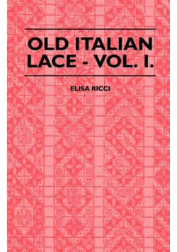 Old Italian Lace - Vol. I.