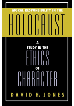 Moral Responsibility in the Holocaust