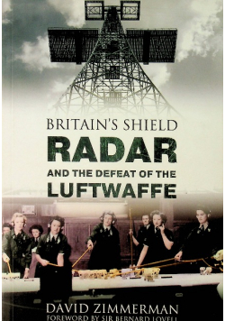 BRITAIN S SHIELD Radar and the Defeat of the Luftwaffe
