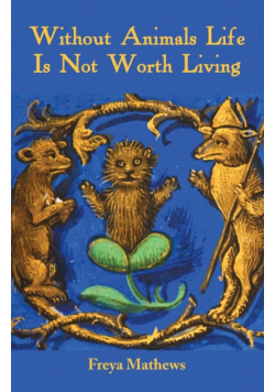 Without Animals Life Is Not Worth Living