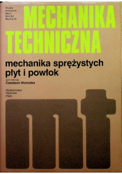 Mechanika techniczna Mechanika sprężystych płyt i powłok