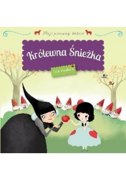 Moje pierwsze baśnie - Królewna Śnieżka