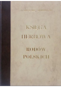 Księga herbowa rodów polskich Reprint z 1897 r.