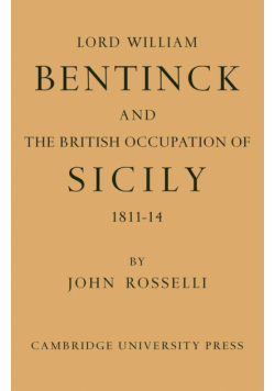 Lord William Bentinck and the British Occupation of Sicily 1811 1814