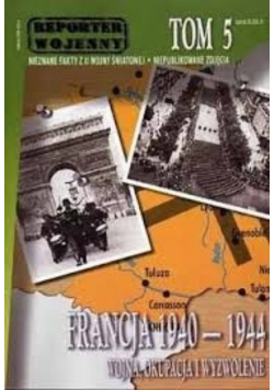 Francja 1940 - 1944 wojna okupacja i wyzwolenie tom 5