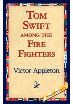 Tom Swift Among the Fire Fighters