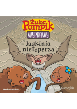 Żubr Pompik. Wyprawy. Jaskinia nietoperza