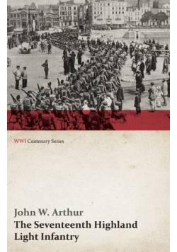The Seventeenth Highland Light Infantry (Glasgow Chamber of Commerce Battalion) (WWI Centenary Series)