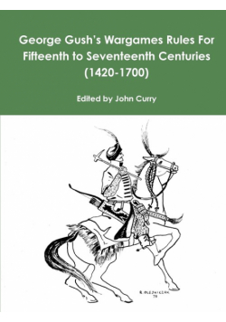 George Gush's Wargames Rules For Fifteenth to Seventeenth Centuries (1420-1700)